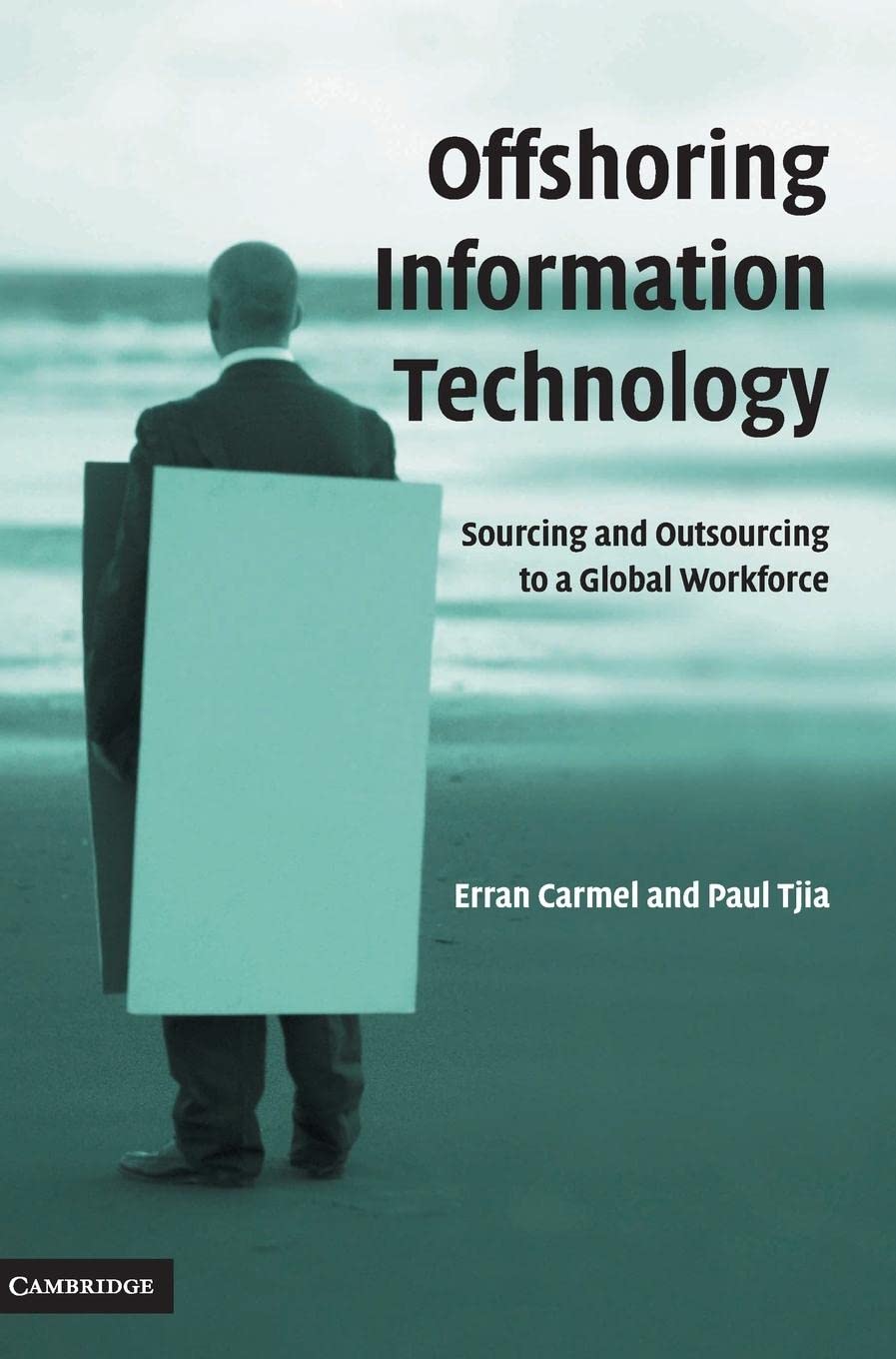 Offshoring Information Technology: Sourcing and Outsourcing to a Global Workforce