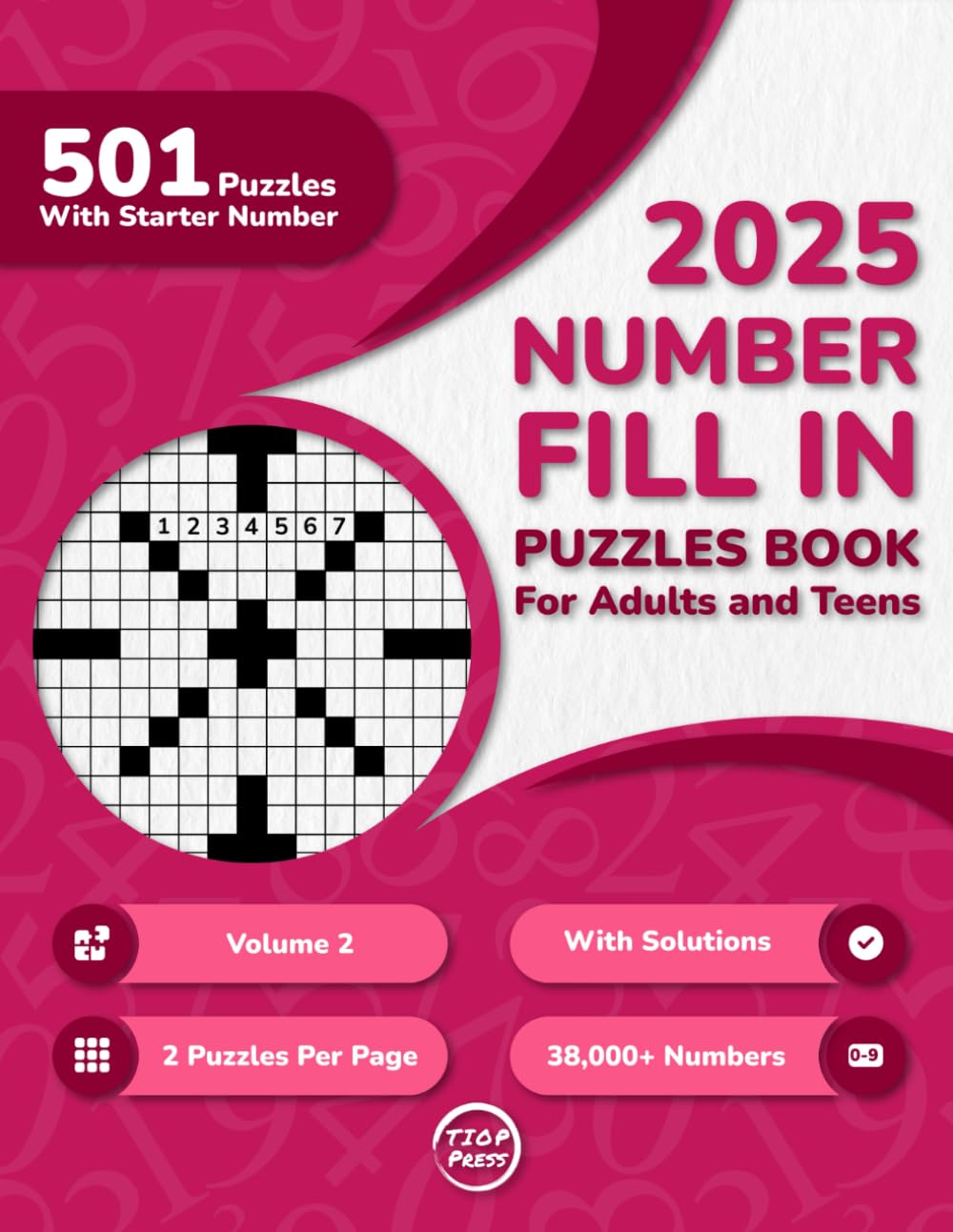 2025 Number Fill In Puzzles Book for Adults and Teens: 500+ Large Print Number Fill-Ins Puzzles With Starter Number and Solutions for Seniors, and Young Adults (2 Puzzles Per Page, Volume 2)