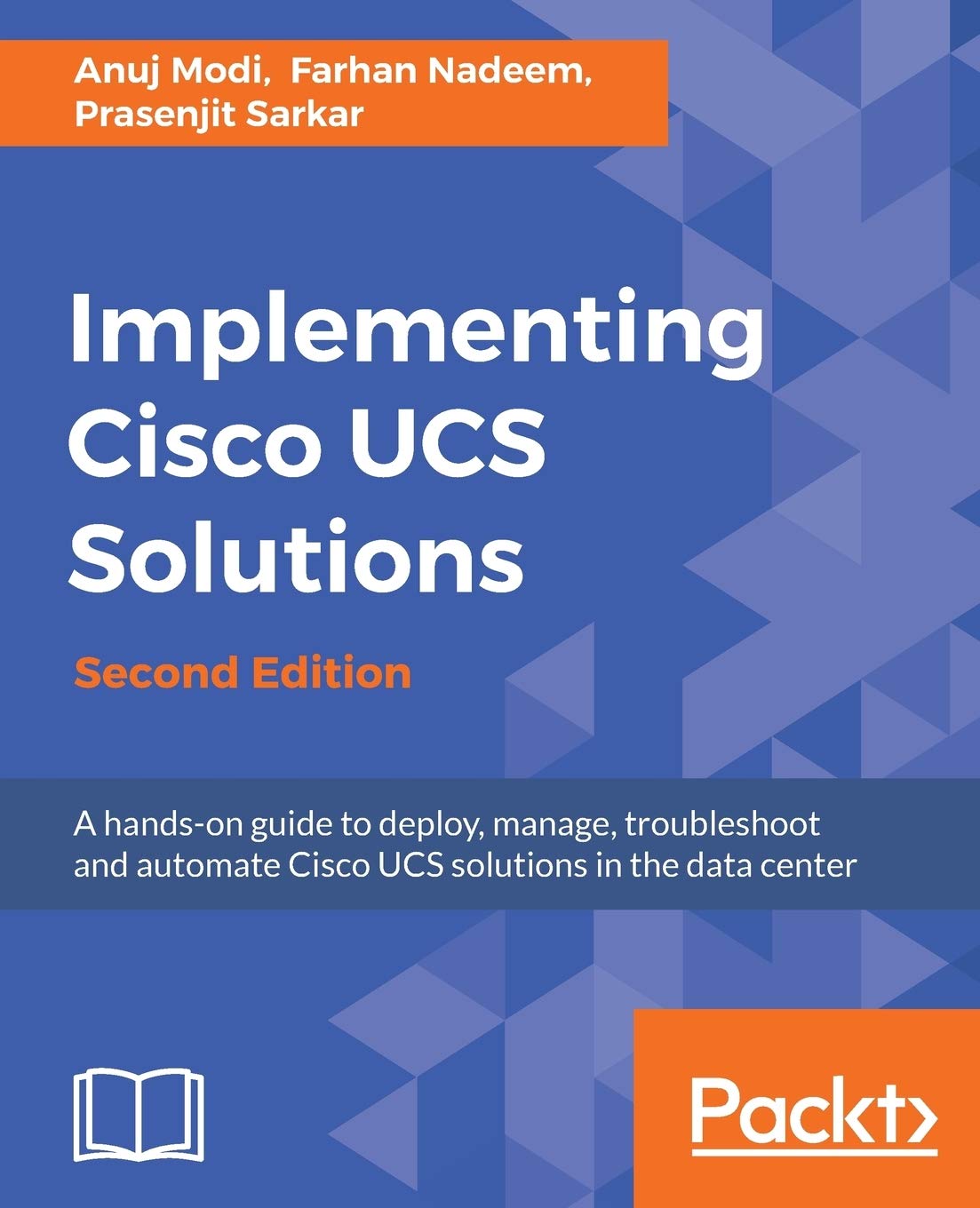 Implementing Cisco UCS Solutions – Second Edition: Deploy, manage, and automate your datacenter