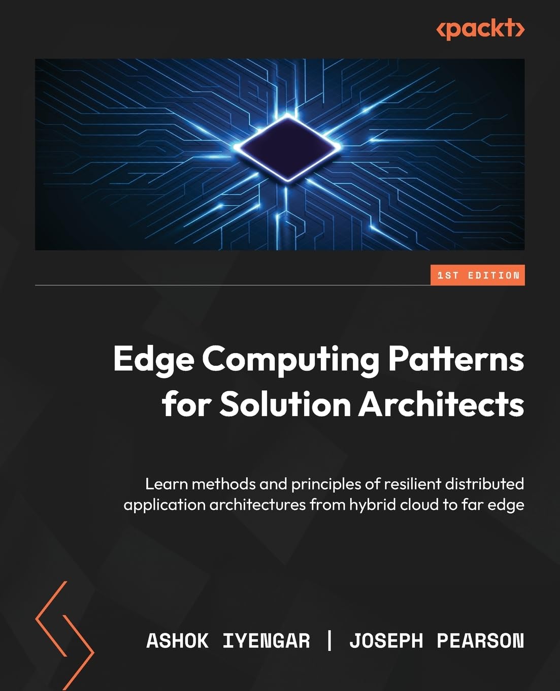 Edge Computing Patterns for Solution Architects: Learn methods and principles of resilient distributed application architectures from hybrid cloud to far edge