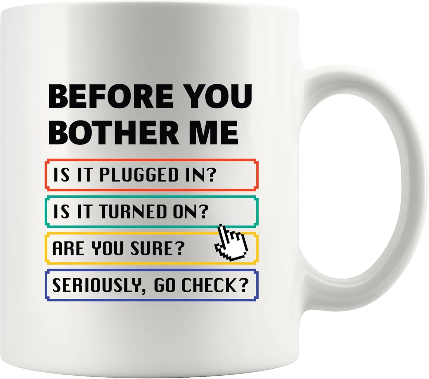 Before You Bother Me Technical Support Gifts Sarcastic Computer Programmer IT Tech Support Gifts Sarcasm Novelty Drinkware Ceramic Mug 11 oz White