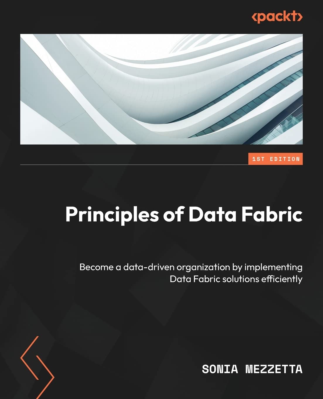 Principles of Data Fabric: Become a data-driven organization by implementing Data Fabric solutions efficiently