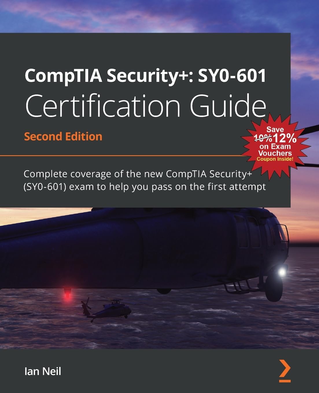 CompTIA Security+: SY0-601 Certification Guide – Second Edition: SY0-601 Certification Guide: Complete coverage of the new CompTIA Security+ (SY0-601) exam to help you pass on the first attempt