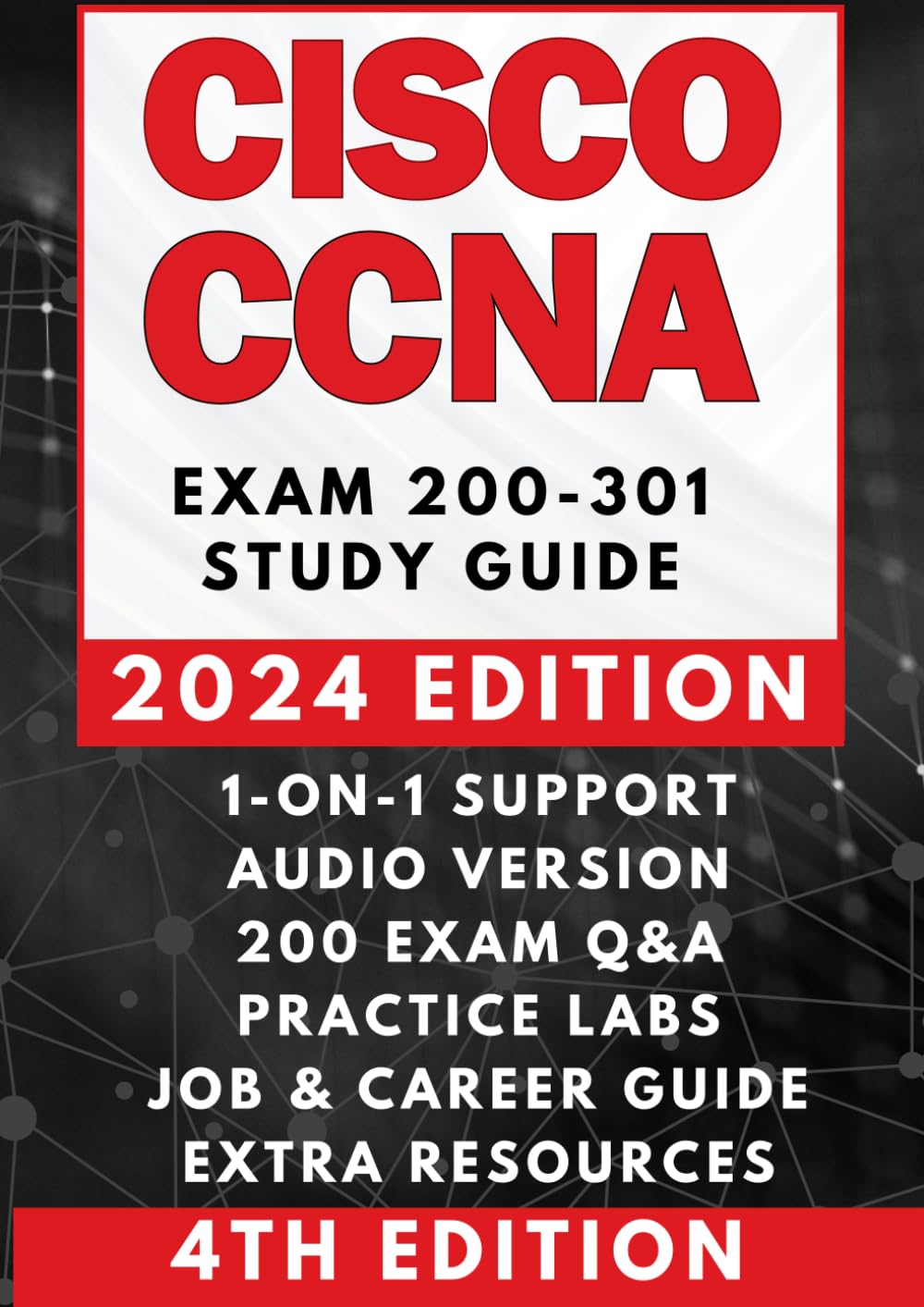 CISCO CCNA 200-301 COMPLETE STUDY GUIDE: The Only Manual You’ll Ever Need | AUDIO VERSION, 1-ON-1 SUPPORT, 200+ PRACTICE TESTS, LABS SIMULATION, CASE STUDIES & REAL EXAMPLES, JOB and CAREER ADVICE