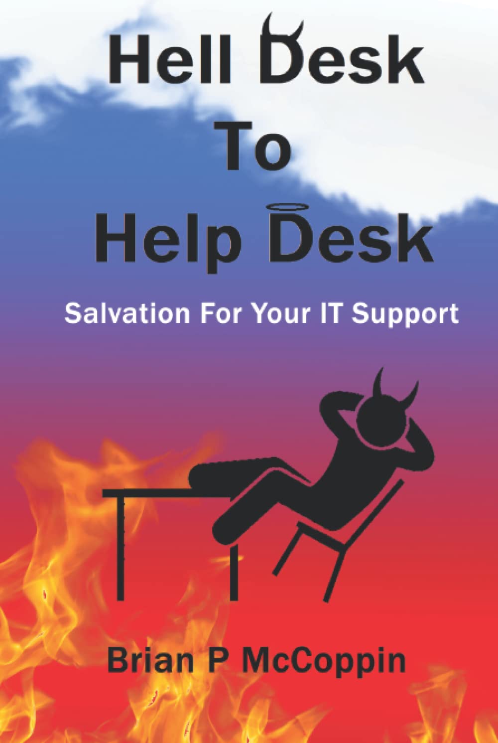 Hell Desk To Help Desk: Salvation For Your IT Support.