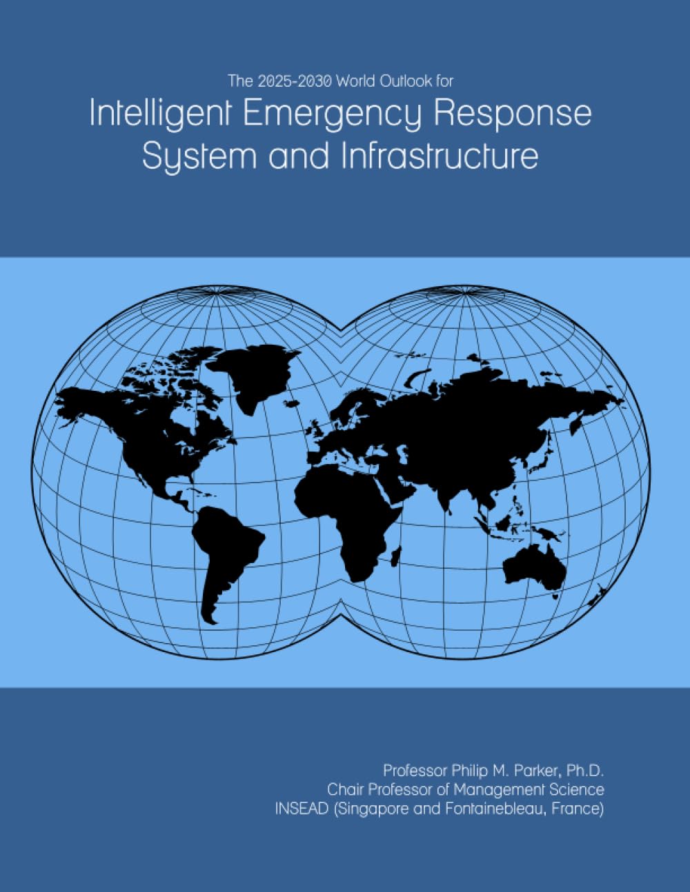 The 2025-2030 World Outlook for Intelligent Emergency Response System and Infrastructure