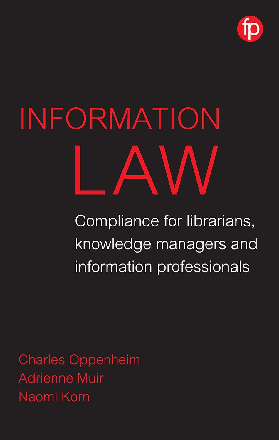 Information Law: Compliance for Librarians, Knowledge Managers and Information Professionals