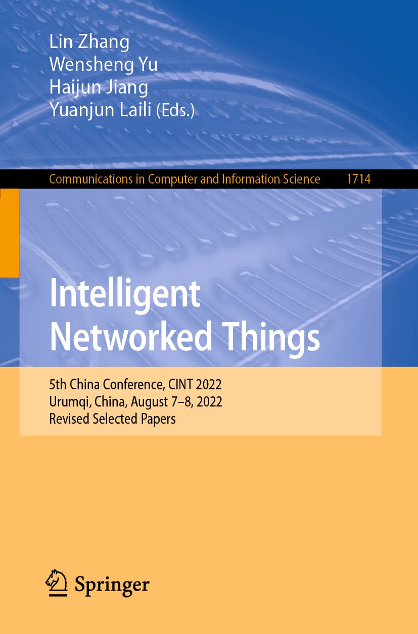 Intelligent Networked Things: 5th China Conference, CINT 2022, Urumqi, China, August 7-8, 2022, Revised Selected Papers (Communications in Computer and Information Science, 1714)