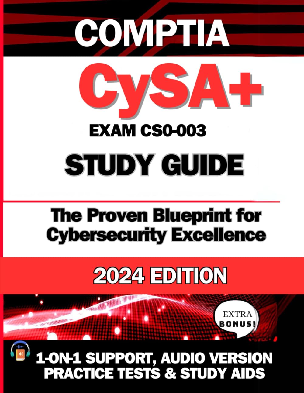 CompTIA CySA+ Study Guide: The Easiest and Most Comprehensive Resource to Ace the Cybersecurity Analyst Exam |1-ON-1 SUPPORT| AUDIO VERSION |CASE STUDIES | STUDY AIDS and EXTRA RESOURCES (CS0-003)