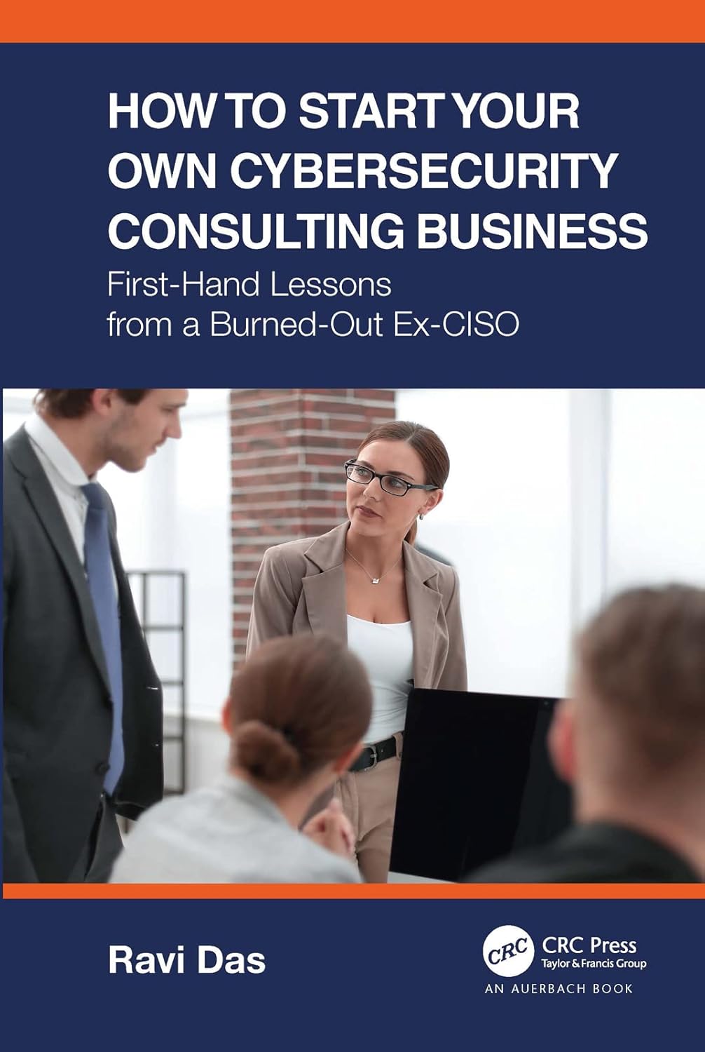 How to Start Your Own Cybersecurity Consulting Business: First-Hand Lessons from a Burned-Out Ex-CISO