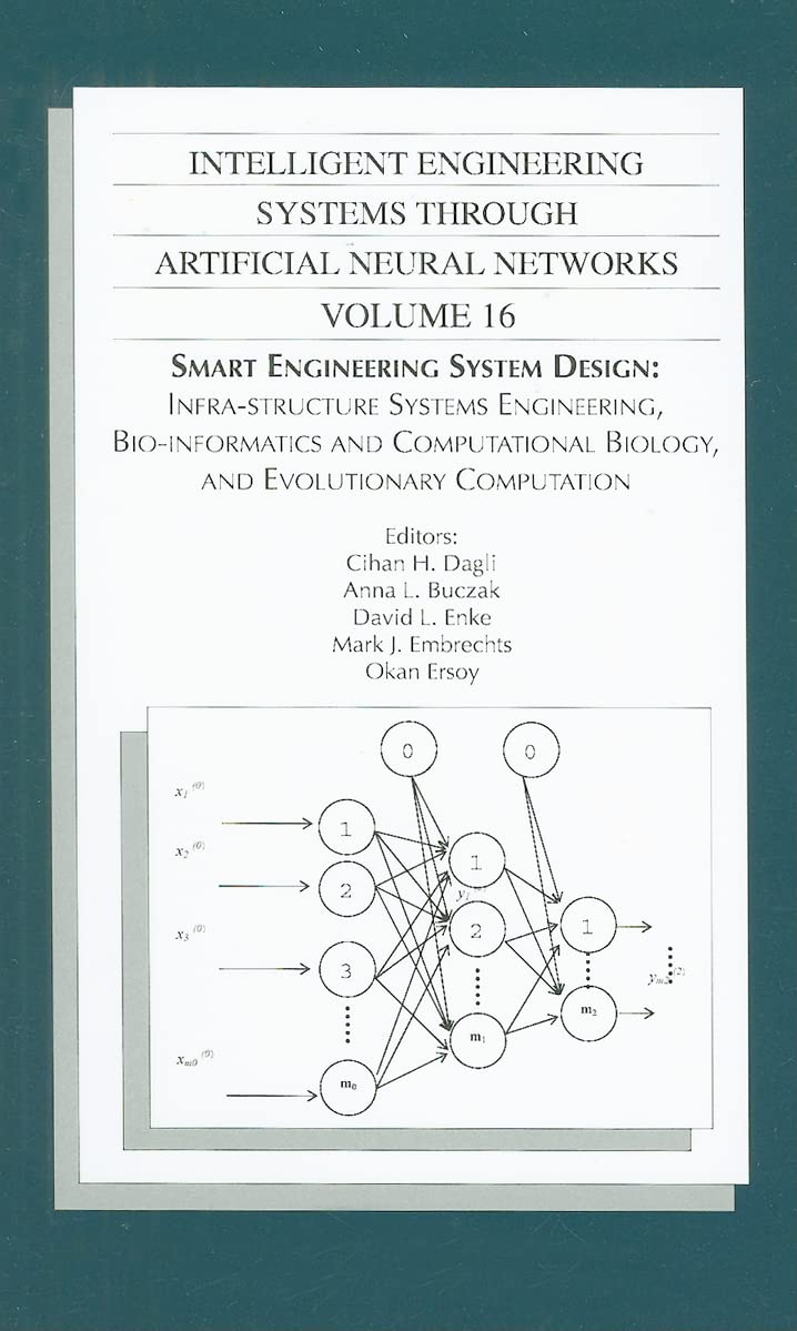 Intelligent Engineering Systems Through Artificial Neural Networks, Volume 16: Smart Engineering System Design: Infra-Structure Systems Engineering, Bio-Informatics and Computational Biology, and Evolutionary Computation