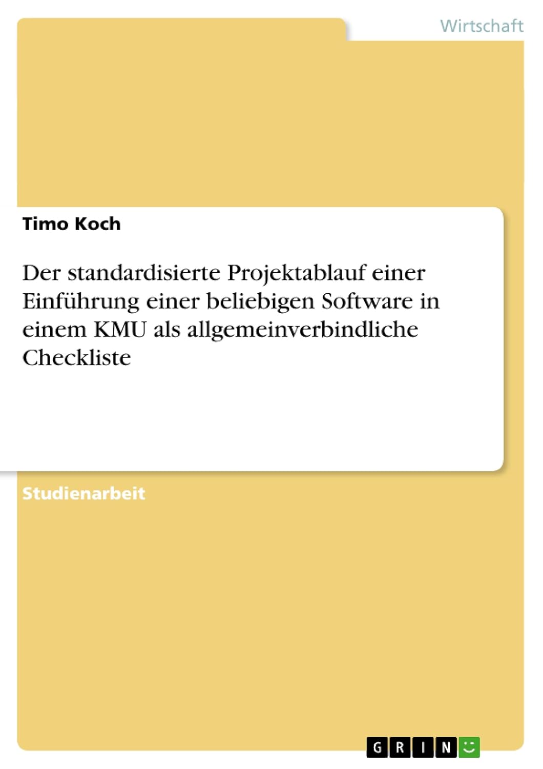 Der standardisierte Projektablauf einer Einführung einer beliebigen Software in einem KMU als allgemeinverbindliche Checkliste (German Edition)