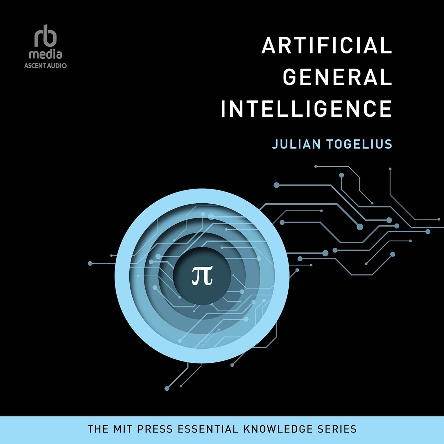 Artificial General Intelligence: The MIT Press Essential Knowledge Series