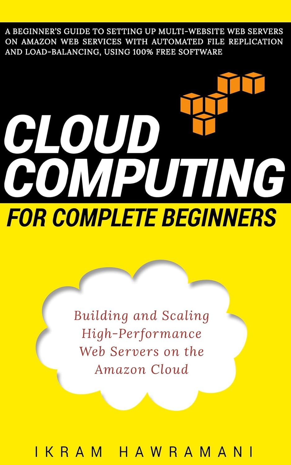 Cloud Computing for Complete Beginners: Building and Scaling High-Performance Web Servers on the Amazon Cloud