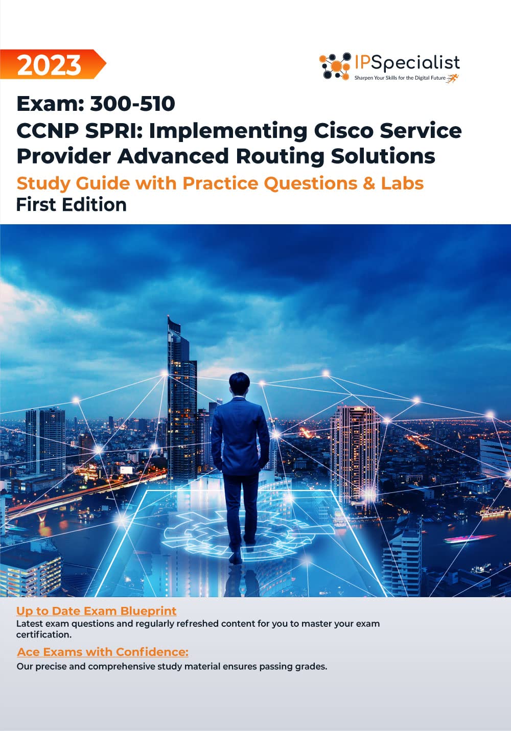 Exam: 300-510: CCNP SPRI: Implementing Cisco Service Provider Advanced Routing Solutions – Study Guide with Practice Questions and Labs: First Edition – 2023