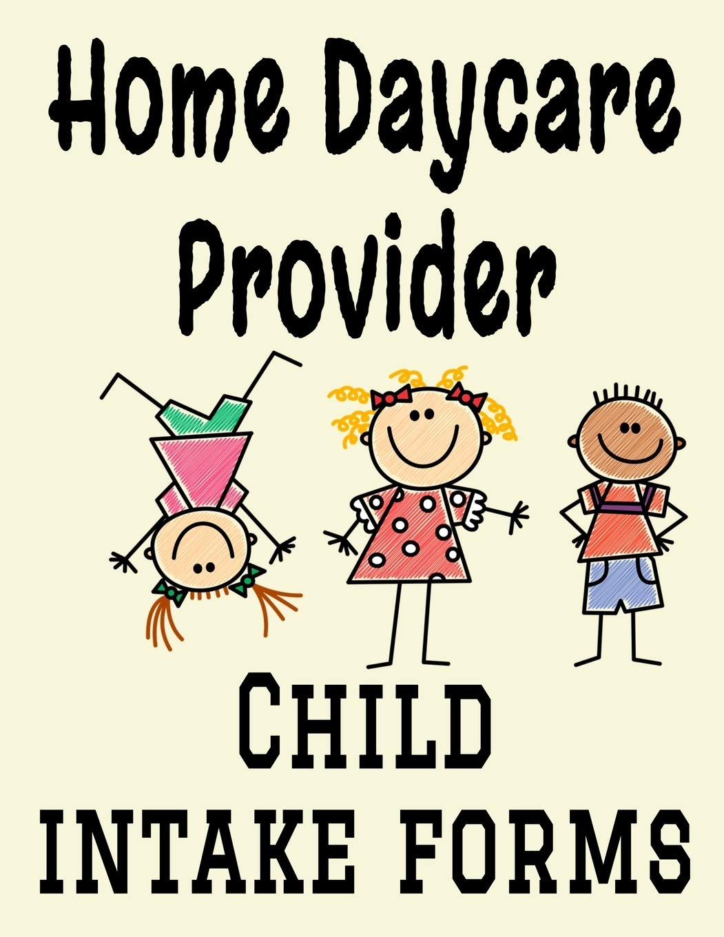 Home Daycare Provider Child Intake Forms: 8.5″ x 11″ Professional Child Care Profile Organizational Information Sheets for Childcare for 40 Client Children (81 Pages)