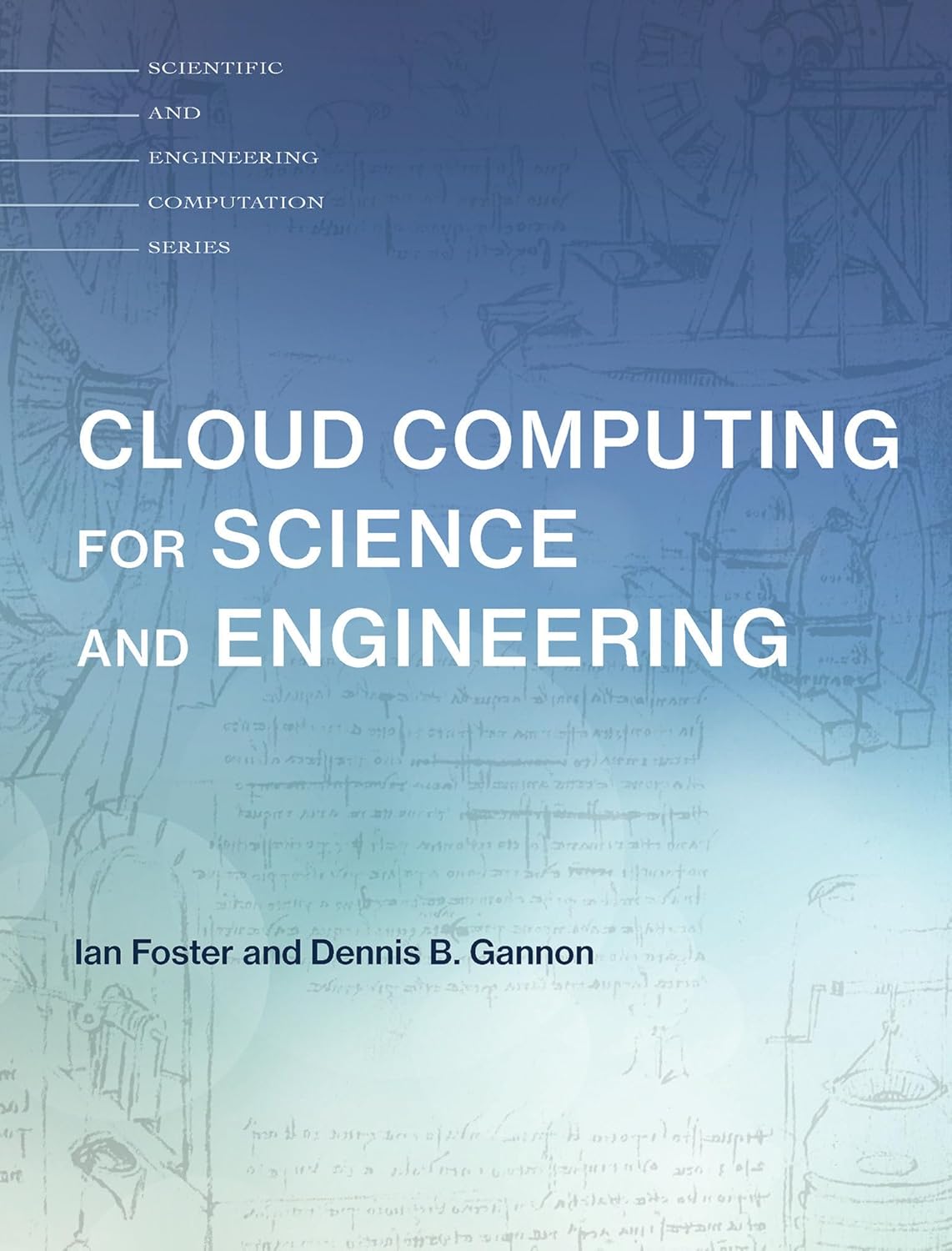 Cloud Computing for Science and Engineering (Scientific and Engineering Computation)