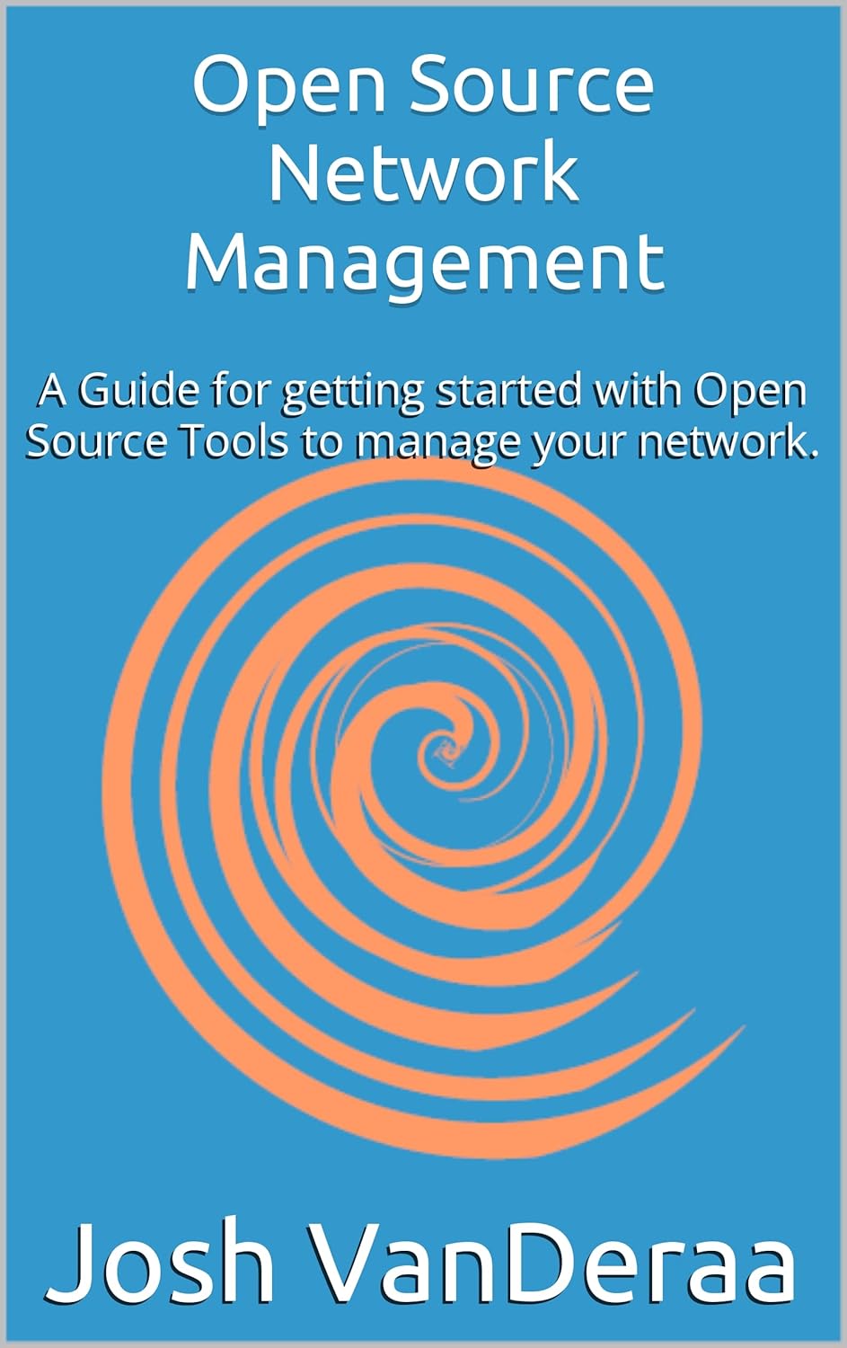 Open Source Network Management: A Guide for getting started with Open Source Tools to manage your network.