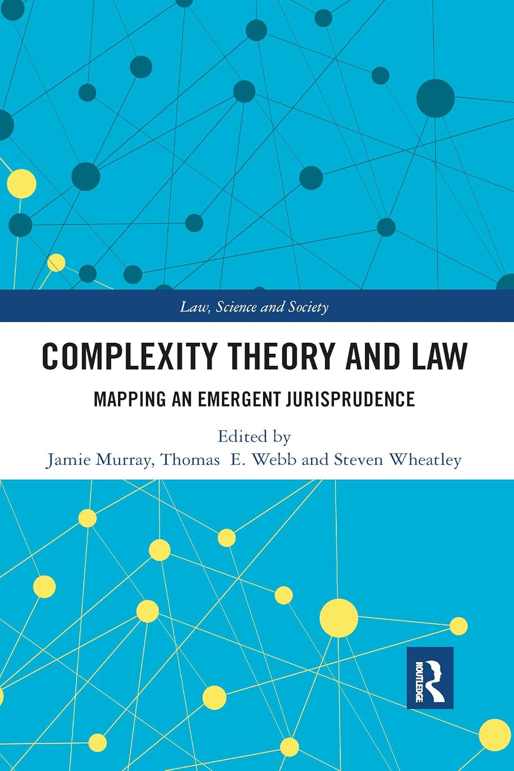 Complexity Theory and Law: Mapping an Emergent Jurisprudence (Law, Science and Society)