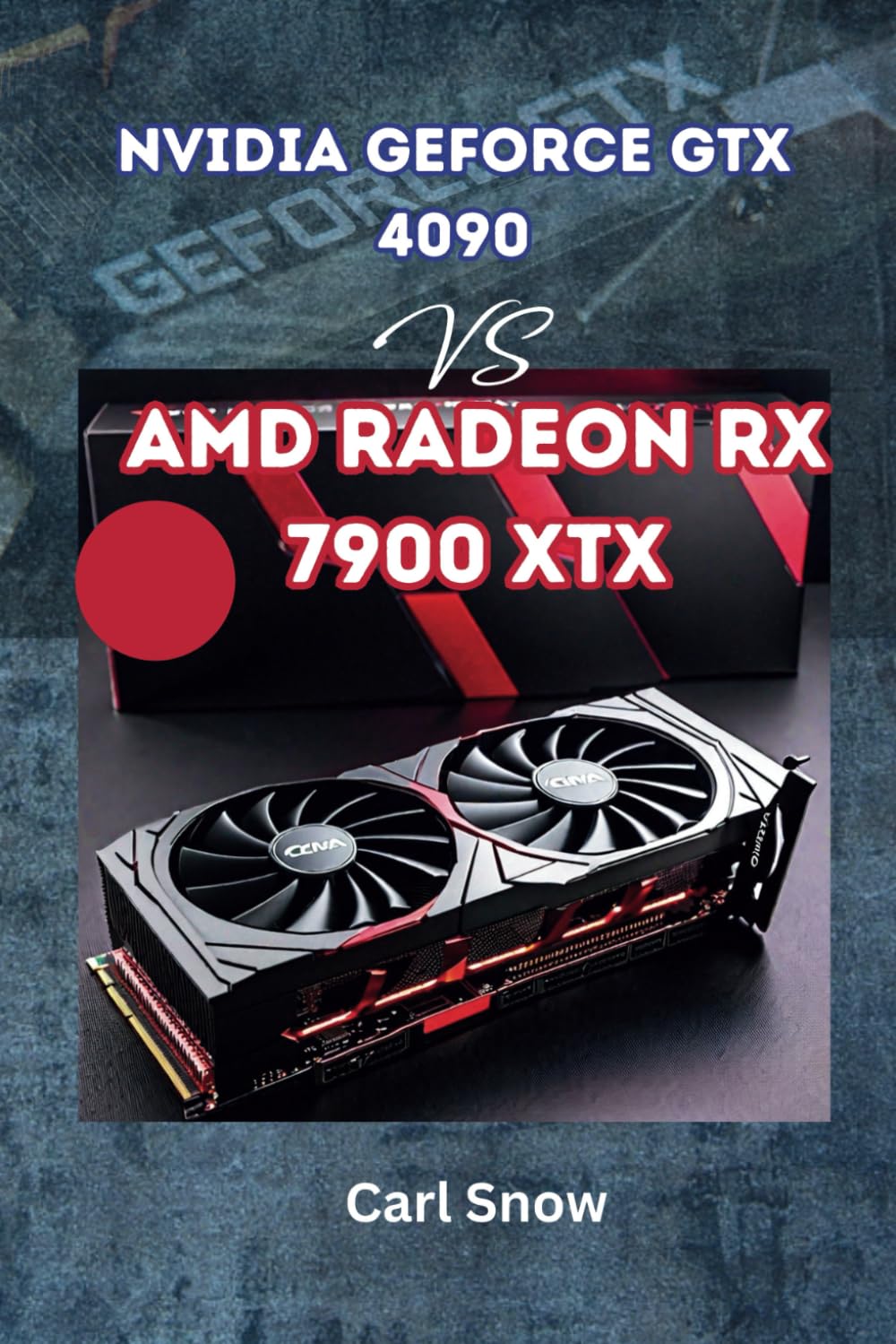 Nvidia GeForce GTX 4090 Vs AMD Radeon RX 7900 XTX: Unveiling the Graphics Powerhouses: A Comprehensive Guide to Nvidia GeForce GTX 4090 and AMD Radeon RX 7900 XTX – Gain the Edge in Gaming and Produc