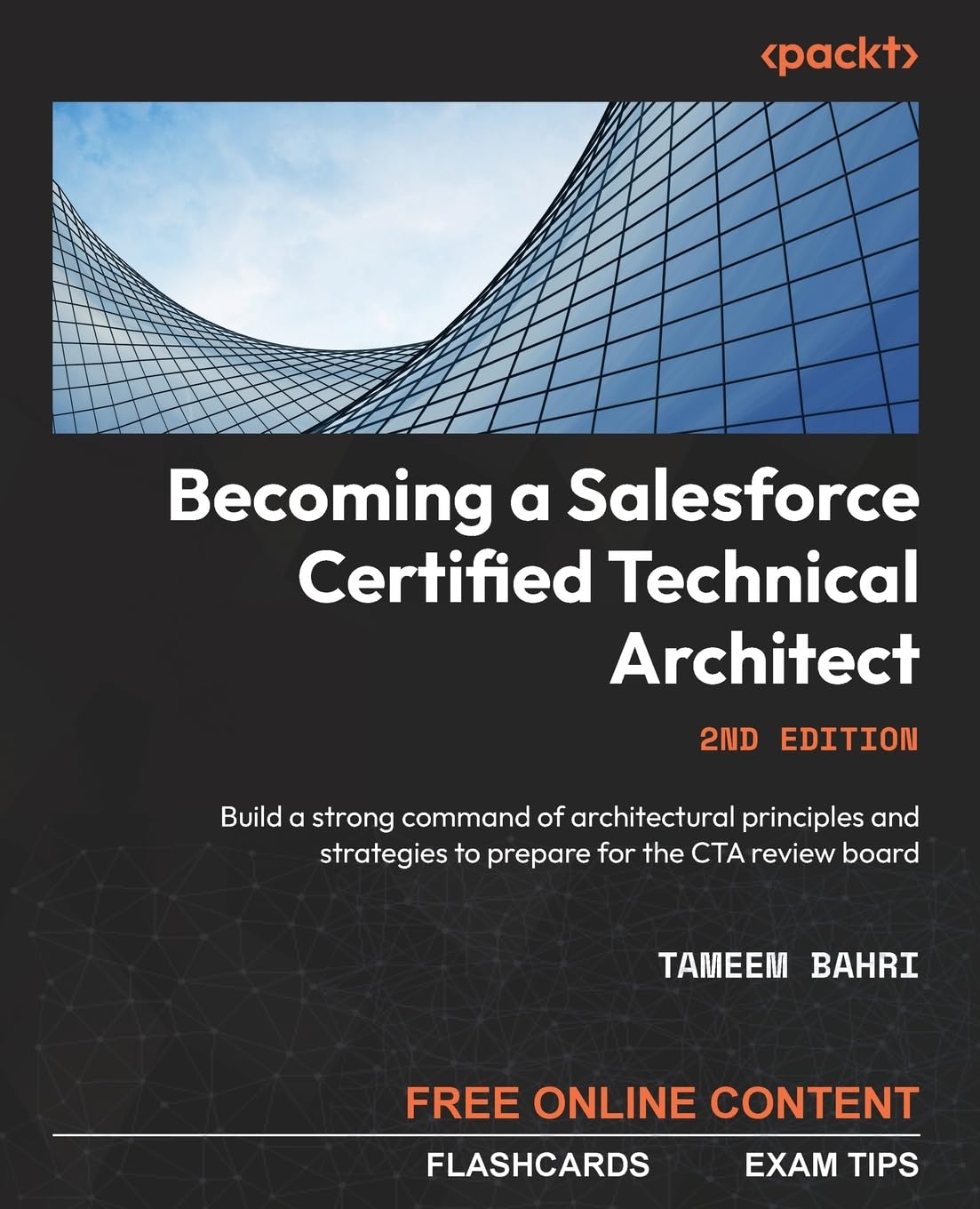 Becoming a Salesforce Certified Technical Architect – Second Edition: Build a strong command of architectural principles and strategies to prepare for the CTA review board