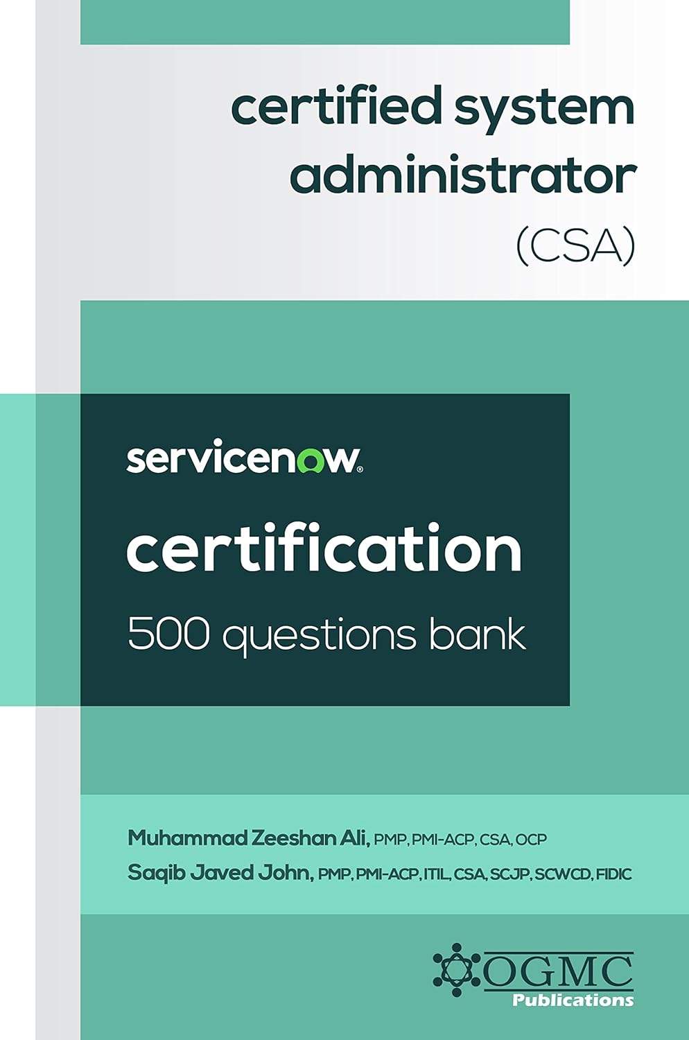 ServiceNow Certified System Administrator (CSA) 500 Questions Bank (ServiceNow CSA Certification Prep Book 2)