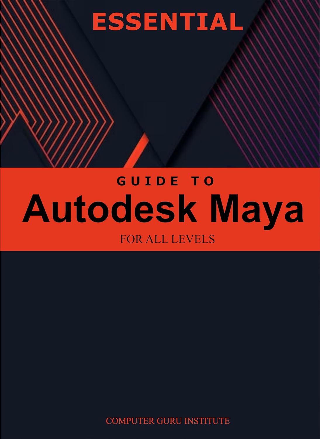 Essential Guide to Autodesk Maya for All Levels (2025 Collection: Forging Ahead in Tech and Programming)