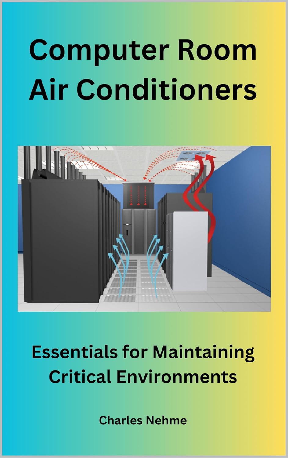 Computer Room Air Conditioners : Essentials for Maintaining Critical Environments