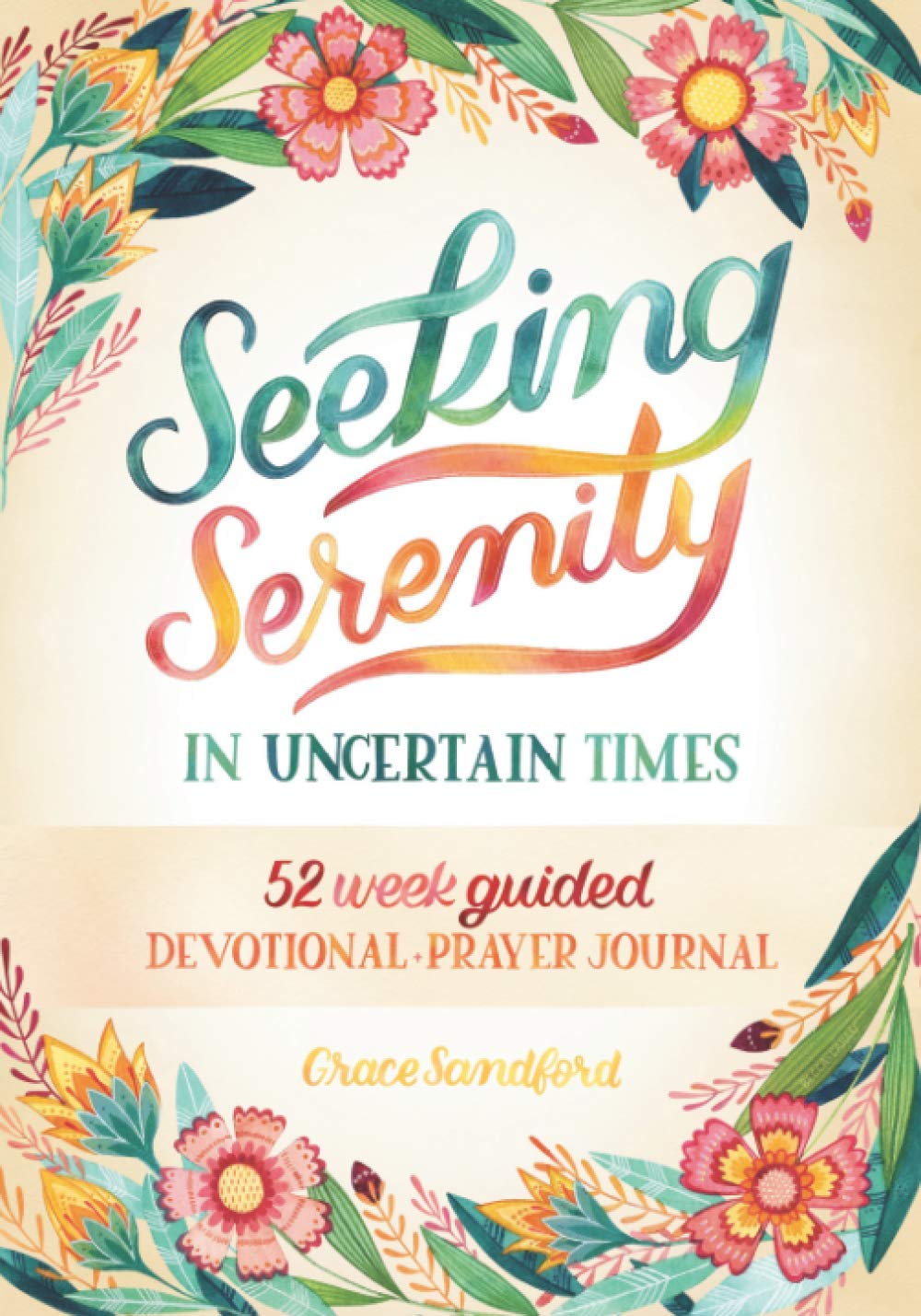 Seeking Serenity In Uncertain Times: 52 Week Guided Devotional & Prayer Journal