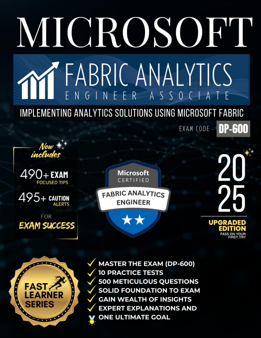 MICROSOFT FABRIC ANALYTICS ENGINEER ASSOCIATE | MASTER THE EXAM (DP-600): IMPLEMENTING ANALYTICS SOLUTIONS USING MICROSOFT FABRIC, 10 PRACTICE … OF INSIGHTS, EXPERT EXPLANATIONS AND ONE GOAL