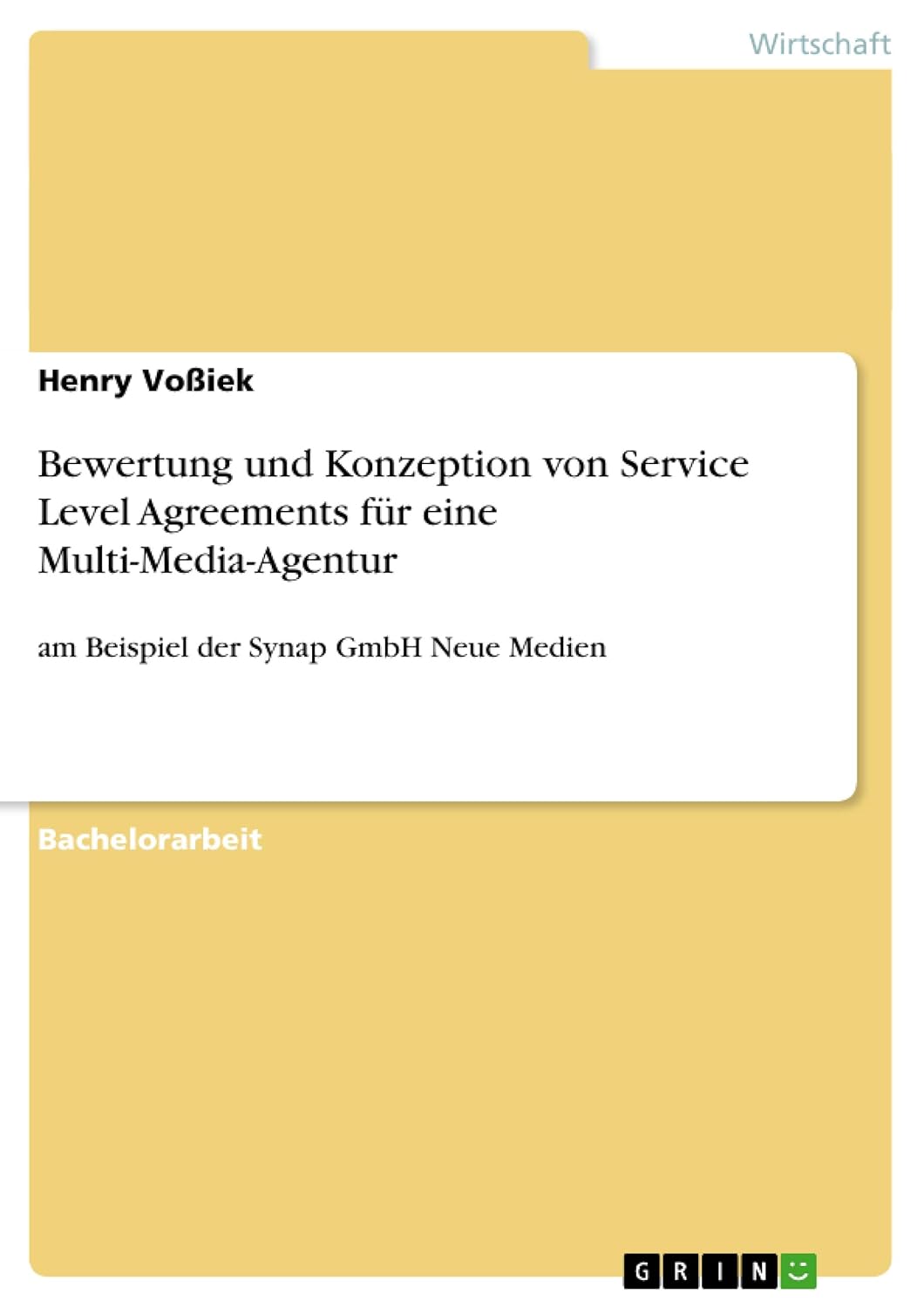 Bewertung und Konzeption von Service Level Agreements für eine Multi-Media-Agentur: am Beispiel der Synap GmbH Neue Medien (German Edition)