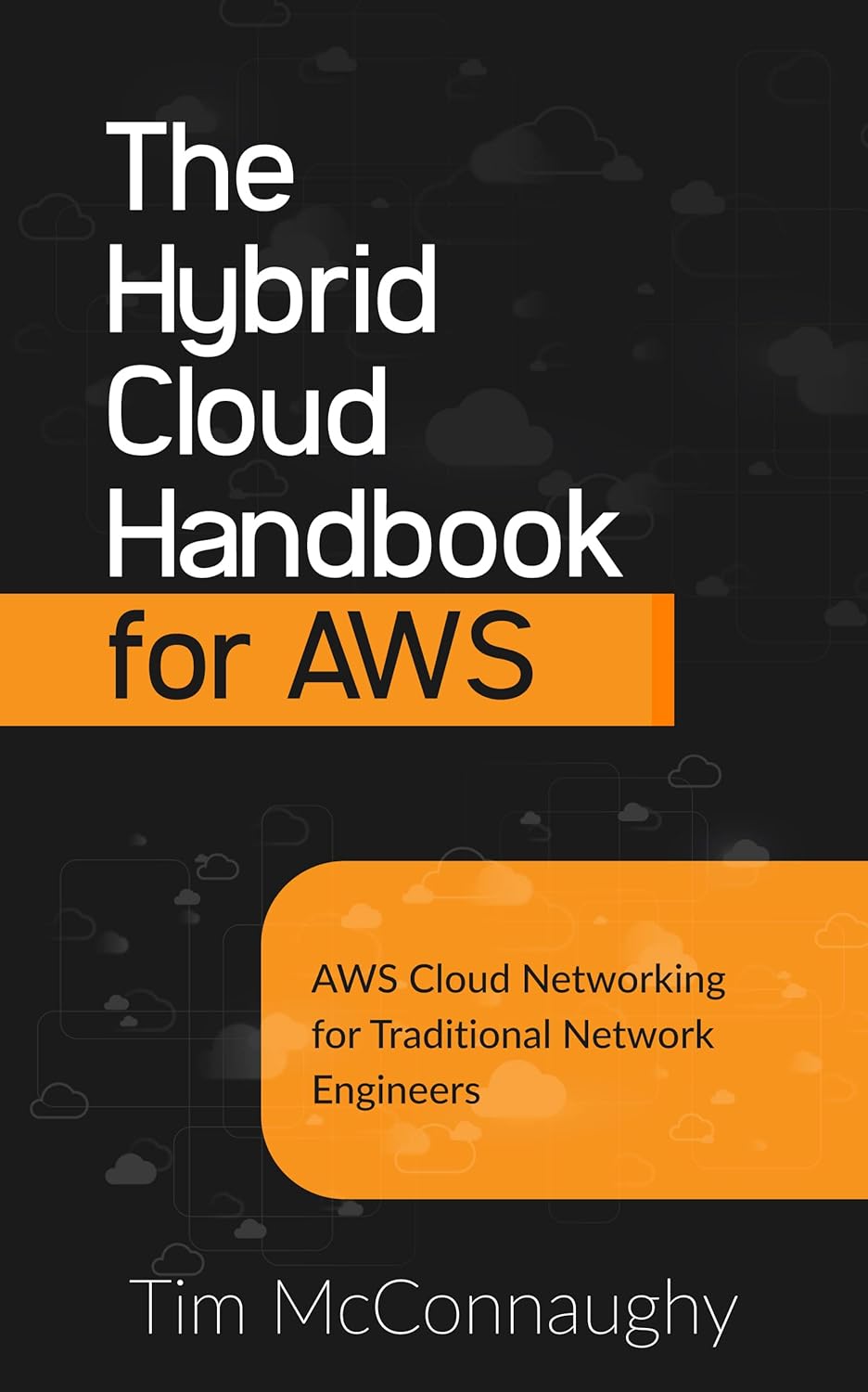 The Hybrid Cloud Handbook for AWS: AWS Cloud Networking for Traditional Network Engineers