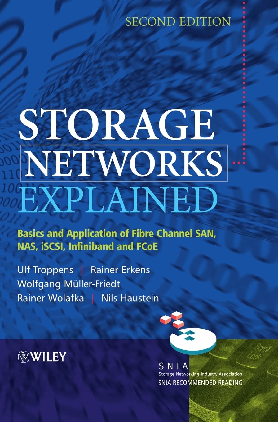 Storage Networks Explained: Basics and Application of Fibre Channel SAN, NAS, iSCSI, InfiniBand and FCoE