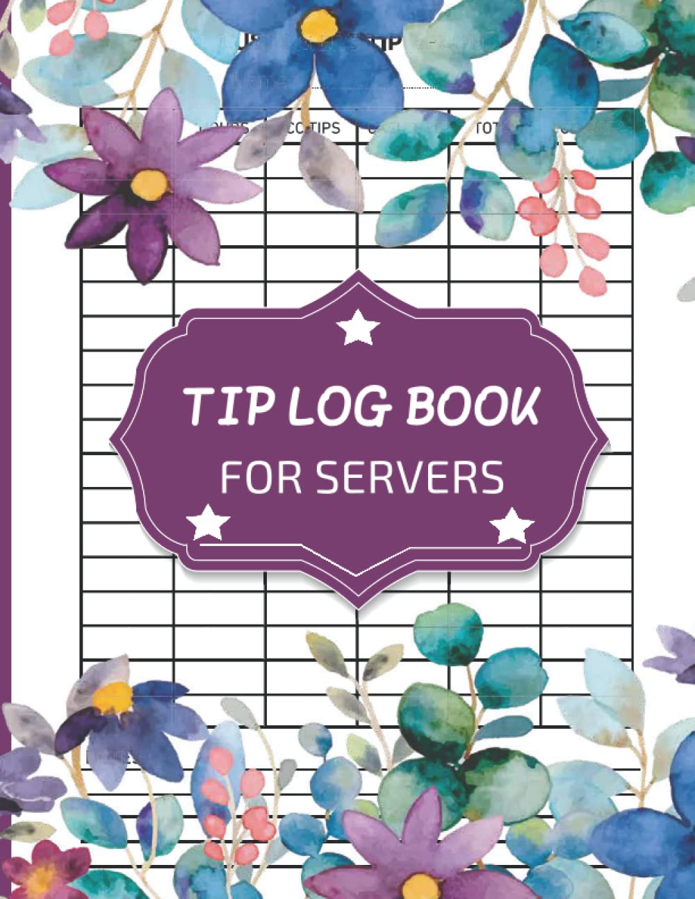 Tip Log Book for Servers: A Professional Waiter Tip tracker book for Servers | Tip Record Book | Tips log Book for tracking Daily Customer Tips | … Of Daily Customer Tips ; 8.5 x 11 Inches