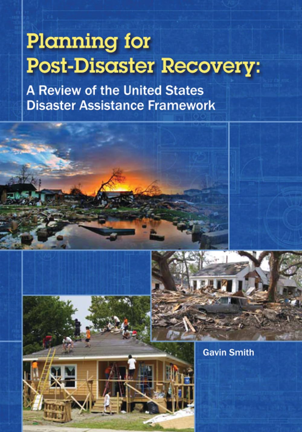 Planning for Post-Disaster Recovery: A Review of the United States Disaster Assistance Framework