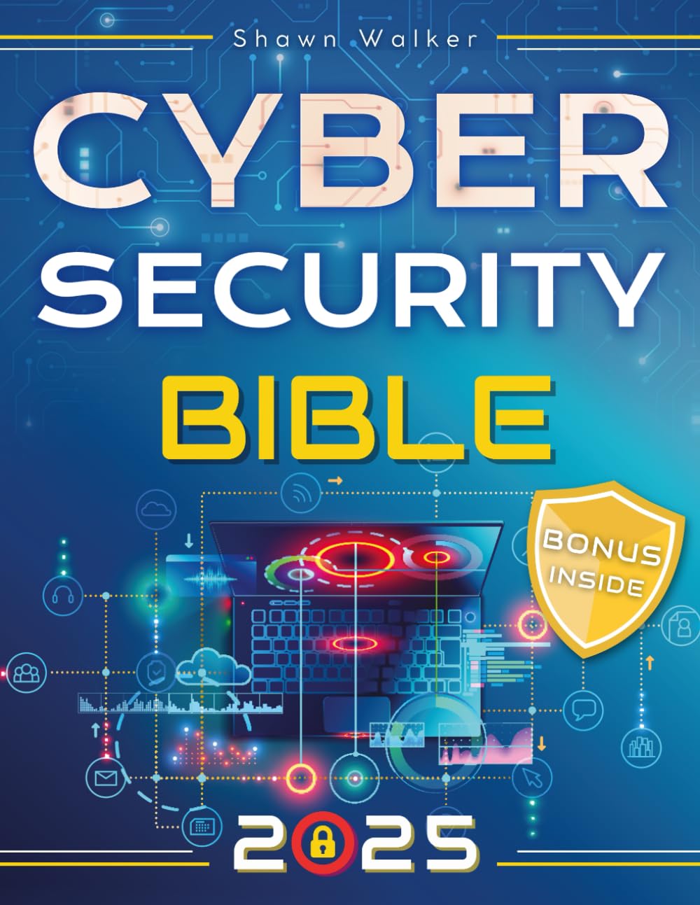 Cybersecurity Bible: The Complete Guide to Detect, Prevent and Manage Cyber Threats | Includes Practical Tests & Hacking Tips for IT Security Specialists