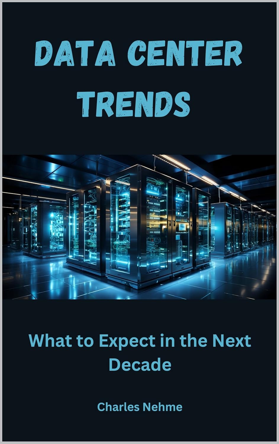 Data Center Trends: What to Expect in the Next Decade