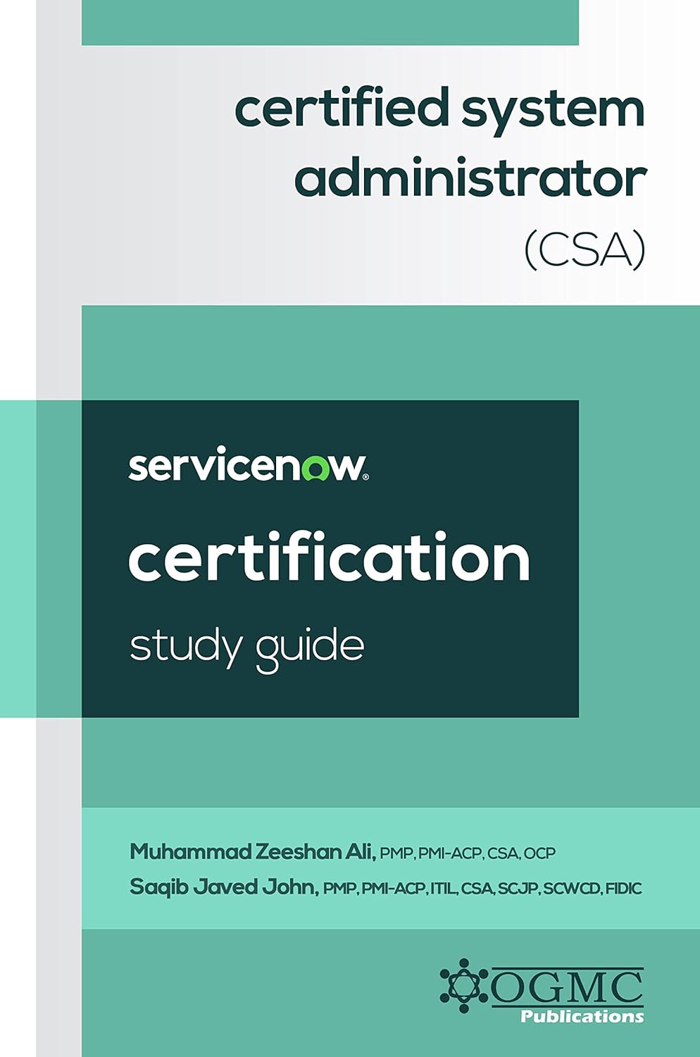 ServiceNow Certified System Administrator (CSA) Study Guide (ServiceNow CSA Certification Prep Book 1)