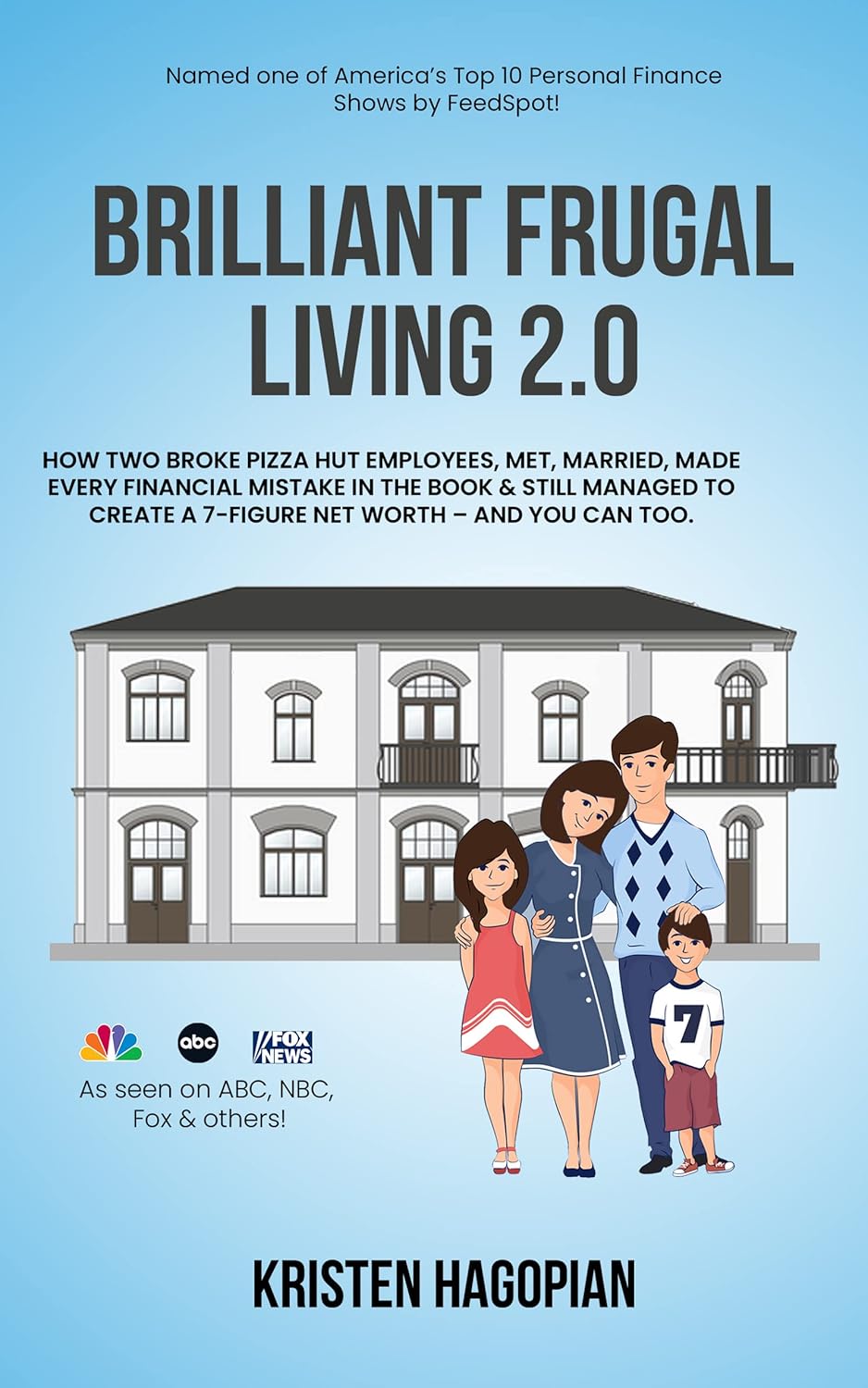 Brilliant Frugal Living 2.0: How two broke Pizza Hut employees met, married, made every financial mistake in the book & still managed to create a 7-figure net worth… and you can too.