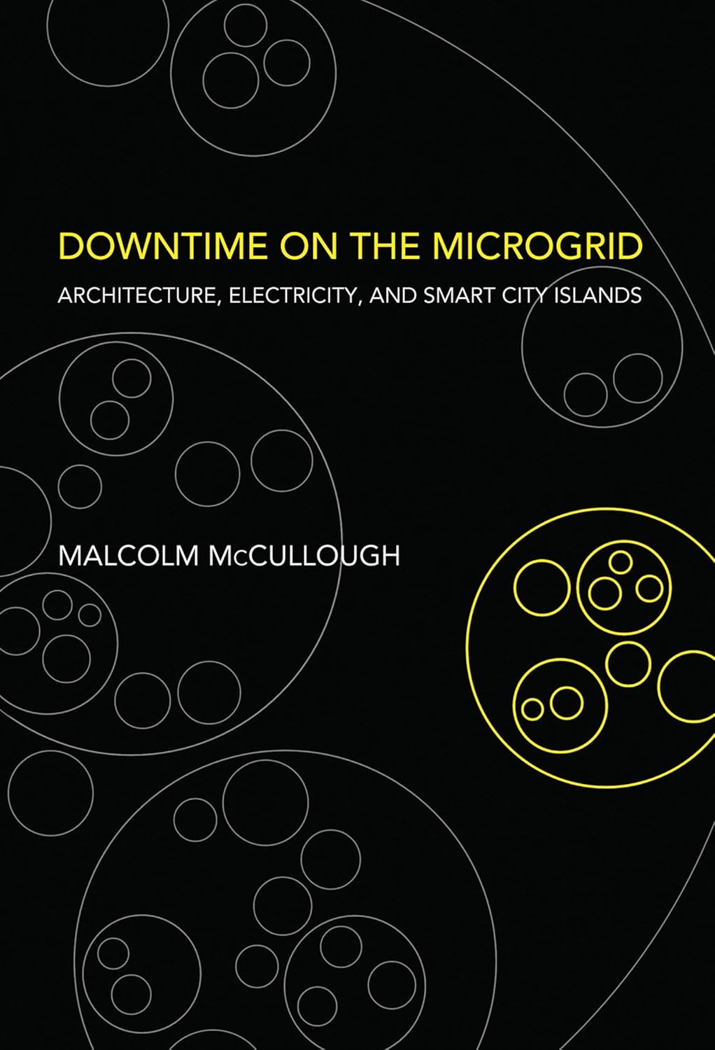 Downtime on the Microgrid: Architecture, Electricity, and Smart City Islands (Infrastructures)