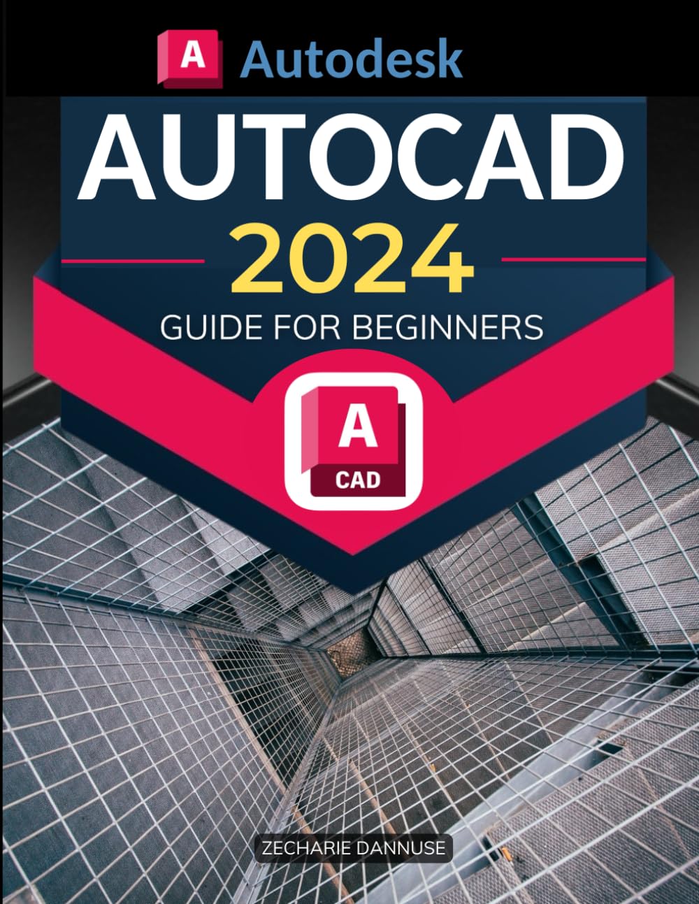 Autodesk Autocad 2024 Guide for Beginners: Mastering Digital Drafting: A Comprehensive Guide to AutoCAD 2024 | From Basic to Advanced Techniques