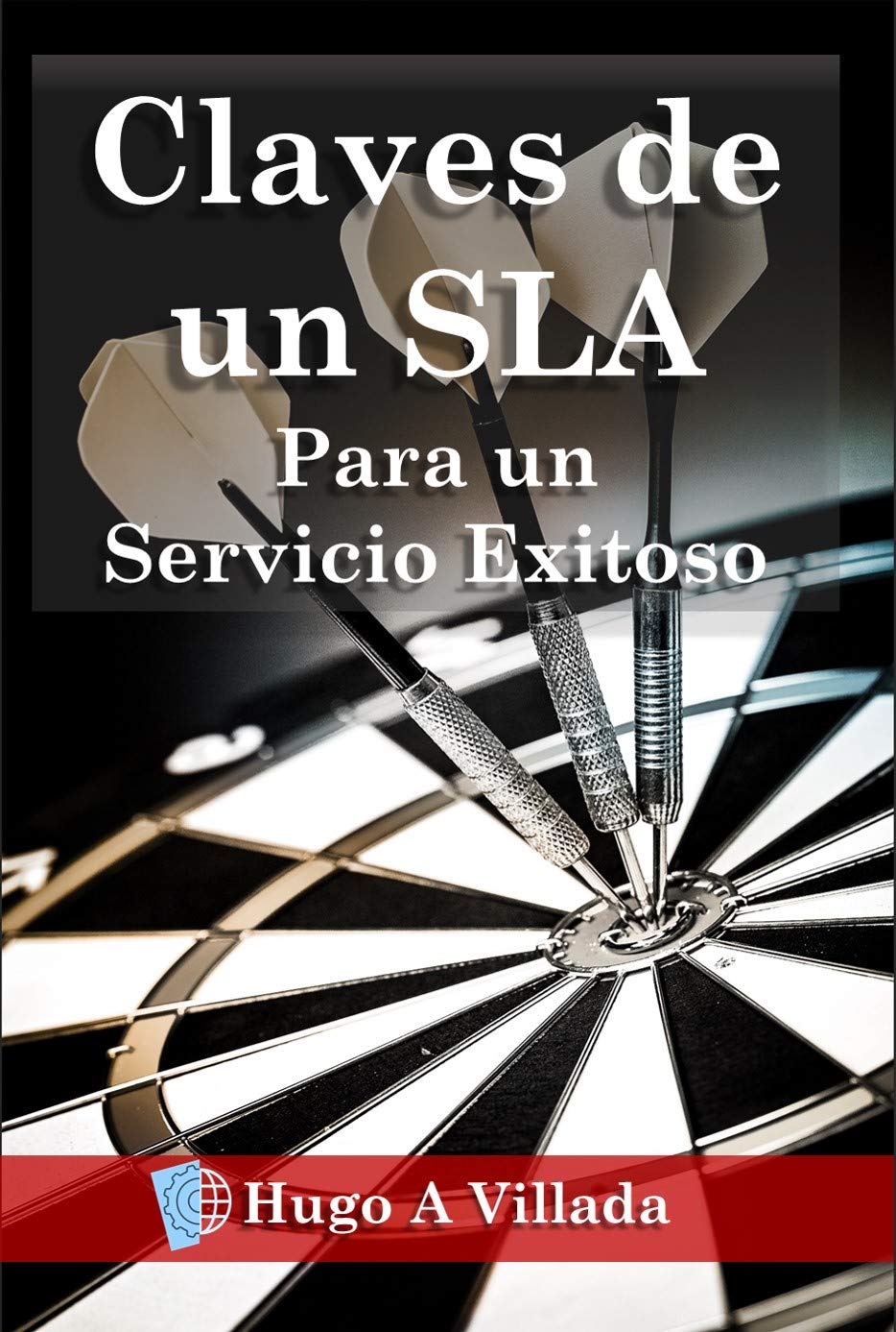 CLAVES DE UN SLA: PARA UN SERVICIO EXITOSO (CLAVES DE EXITO EN LA PRESTACION DE SERVICIOS) (Spanish Edition)