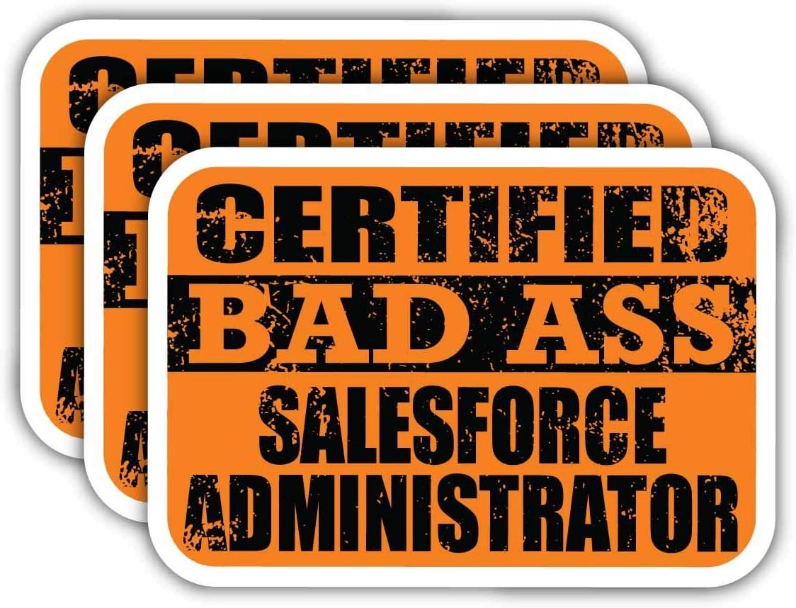 (x3) Certified Bad Ass Salesforce Administrator Stickers | Cool Funny Occupation Job Career Gift Idea | 3M Sticker Vinyl Decal for Laptops, Hard Hats, Windows, Cars