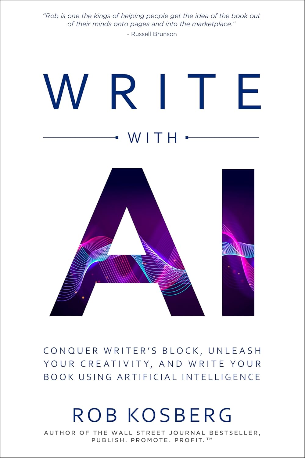 Write with AI: Conquer Writer’s Block, Unleash Your Creativity, and Write Your Book Using Artificial Intelligence