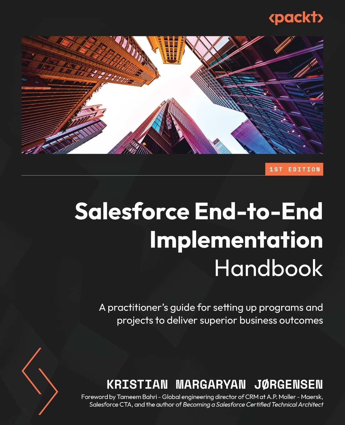 Salesforce End-to-End Implementation Handbook: A practitioner’s guide for setting up programs and projects to deliver superior business outcomes