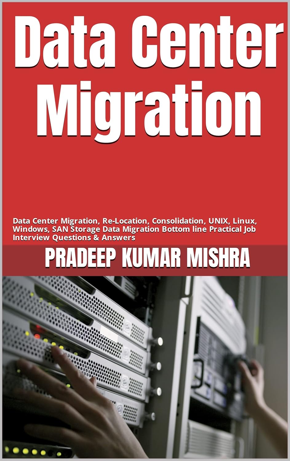 Data Center Migration, Re-Location, Consolidation, UNIX, Linux, Windows, SAN Storage Data Migration Bottom line Practical Job Interview Questions & Answers