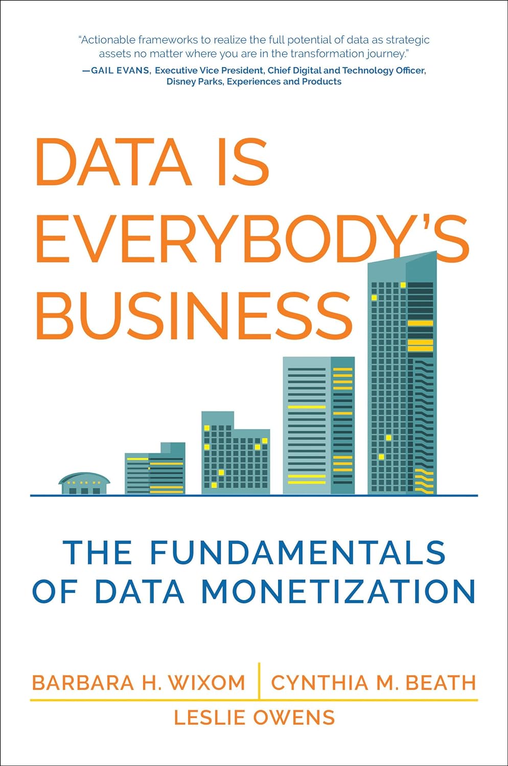 Data Is Everybody’s Business: The Fundamentals of Data Monetization (Management on the Cutting Edge)