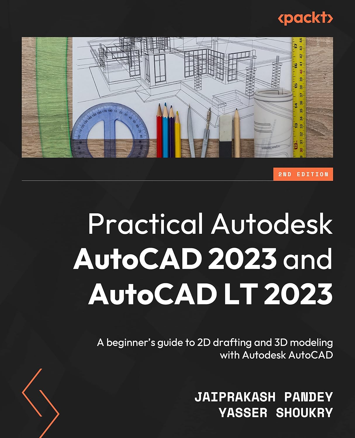 Practical Autodesk AutoCAD 2023 and AutoCAD LT 2023 – Second Edition: A beginner’s guide to 2D drafting and 3D modeling with Autodesk AutoCAD