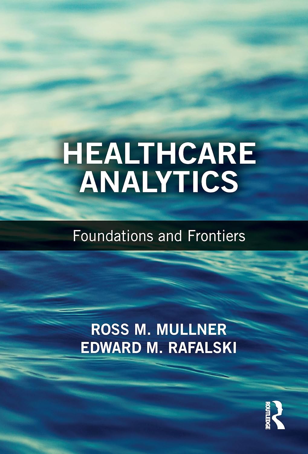 Healthcare Analytics: Foundations and Frontiers