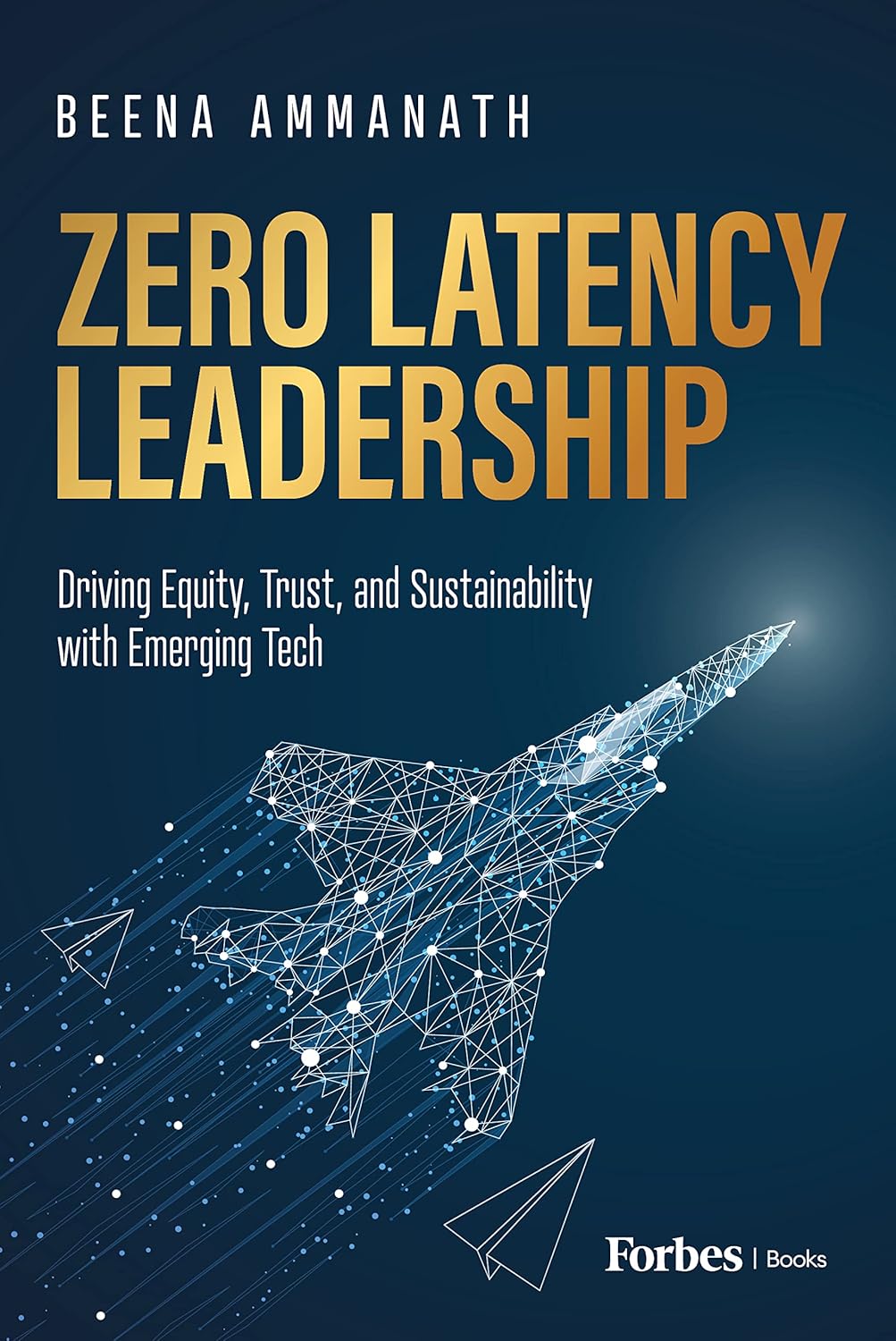 Zero Latency Leadership: Driving Equity, Trust, and Sustainability with Emerging Tech